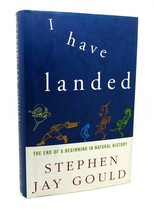 Stephen Jay Gould I HAVE LANDED  The End of a Beginning in Natural History 1st E - £39.33 GBP