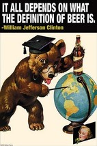 It all depends on what the definition of beer is - Wlliam Jefferson Clinton by W - £17.63 GBP+