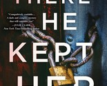 And There He Kept Her: A Novel (Ben Packard, 1) [Hardcover] Moehling, Jo... - $6.44