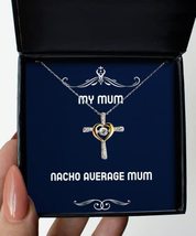 Inspirational Mum Cross Dancing Necklace, Nacho Average Mum, Gifts for Mom, Pres - £39.03 GBP