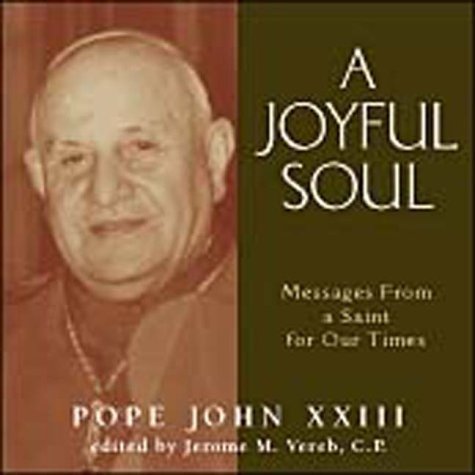 A Joyful Soul: Messagees from a Saint for Our Times by Pope John XXIII, ... - $3.99