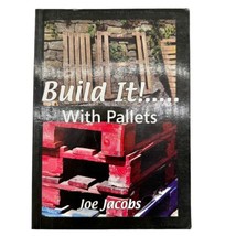 Build It! with Pallets by Joe Jacobs (2009, Trade Paperback) - £7.01 GBP
