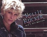 Ain&#39;t Hit Bottom [Audio CD] Rucker, Kellie - $7.20