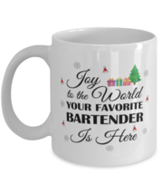 Bartender Mug - Joy To The World Your Favorite Is Here - 11 oz Funny Christmas  - £11.81 GBP