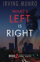 What&#39;s Left is Right: Book Two in the Detective Bill Ross Crime Series [... - £3.84 GBP