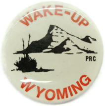 Vintage &quot;Wake Up Wyoming&quot; Button Pin PRC Powder River Coal - £7.88 GBP