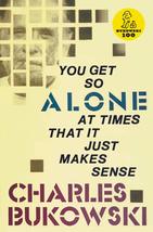 You Get So Alone at Times That It Just Makes Sense [Paperback] Bukowski,... - £6.83 GBP