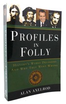 Alan Axelrod PROFILES IN FOLLY History&#39;s Worst Decisions and why They Went Wrong - £36.03 GBP