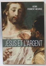 JESUS ET L&#39;ARGENT By Henri Froment-Meurice - £10.60 GBP