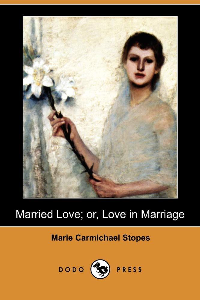 Married Love; Or, Love in Marriage (Dodo Press) [Paperback] Stopes, Mari... - $4.94