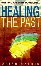 Healing the Past:Getting on with Your Life - Arian Sarris - Paperback - Like New - £7.86 GBP