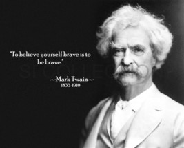 Mark Twain &quot;To Believe Yourself Brave Is To Be...&quot; Quote Photo Various Sizes - £3.86 GBP+