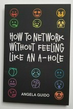 How to Network Without Feeling Like an A-Hole Book Angela Guido NEW Business - £7.18 GBP