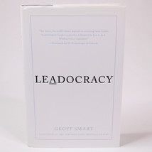 Signed Geoff Smart Leadocracy Hardcover Book 1ST Edition With Dust Jacket 2012 - £13.84 GBP