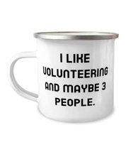 Cute Volunteering Gifts, I Like Volunteering and Maybe 3 People, Best Ho... - £12.54 GBP