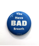 Vintage Funny Button Pin You Have Bad Breath 1.25&quot; Blue &amp; White Made in ... - £10.21 GBP