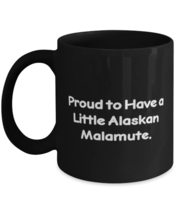 Unique Alaskan Malamute Dog, Proud to Have a Little Alaskan Malamute, Motivation - £15.83 GBP+