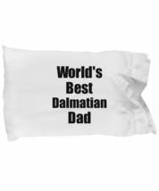 Dalmatian Dad Pillowcase Worlds Best Dog Lover Funny Gift for Pet Owner ... - $21.75