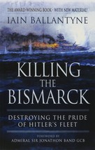 Killing the Bismarck: Destroying the Pride of Hitler&#39;s Fleet [Paperback] Ballant - £12.59 GBP