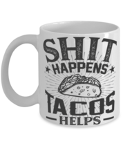 Shit Happens Tacos Helps Mug Sarcastic Food Gift Mug  - £11.93 GBP