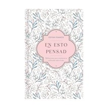 En esto pensad: Un Ano De Reflexiones Para Mantenerte Enfocada En Dios Ramos, Ed - $17.00