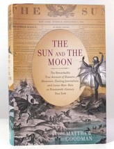 Matthew Goodman THE SUN AND THE MOON The Remarkable True Account of Hoaxers, Sho - £55.87 GBP