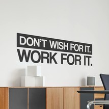 | Don&#39;T Wish For It Work For It | Motivational Large Wall Decal Sticker Quote Fo - £26.88 GBP
