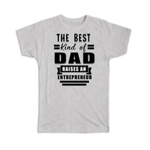 The Best Kind of Dad : Gift T-Shirt Raises an Entrepreneur Christmas - £14.22 GBP