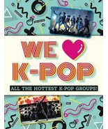 WE LOVE K-POP  ALL THE HOTTEST K-POP GROUPS! BY MORTIMER CHILDREN&#39;S BOOK... - $11.94