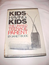 Kids Having Kids The Unwed Teenage Parent by Janet Bode (1980, Hardcover) - £1.20 GBP