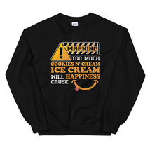 Warning Cookies N Cream Ice Cream Causes Happiness Shirt Unisex Sweatshirt - £23.96 GBP
