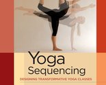 Yoga Sequencing: Designing Transformative Yoga Classes [Paperback] Steph... - £6.16 GBP