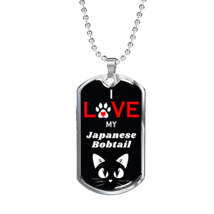 I Love My  Japanese Bobtail Cat Necklace Stainless Steel or 18k Gold Dog Tag 24 - £37.88 GBP+