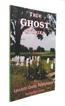 Dorothy Burtz Fiedel True Ghost Stories Of Lancaster County Pennsylvania 1st Ed - £36.17 GBP