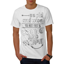Wellcoda Life Quote Young Funny Mens T-shirt, Wisdom Graphic Design Printed Tee - £14.57 GBP+