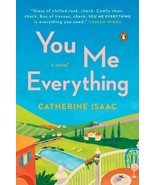 You Me Everything : A Novel by Catherine Isaac (2019, Trade Paperback) - $6.09