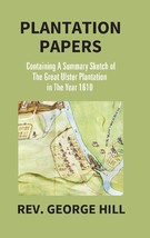 Plantation Papers: Containing a Summary Sketch of the Great Ulster Plantation in - £13.24 GBP