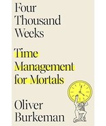 Four Thousand Weeks: Time Management for Mortals - £8.94 GBP