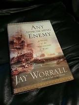 ANY APPROACHING ENEMY - A NOVEL OF THE NAPOLEONIC WARS * JAY WORRALL * H... - £13.99 GBP