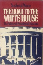 Road to the White House Stephen J Wayne 1981 Softcover Book How To Win Elections - £3.11 GBP