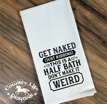 Funny Flour Sack Bathroom Towel - Get Naked Just Kidding This is A Half Bath - £6.86 GBP