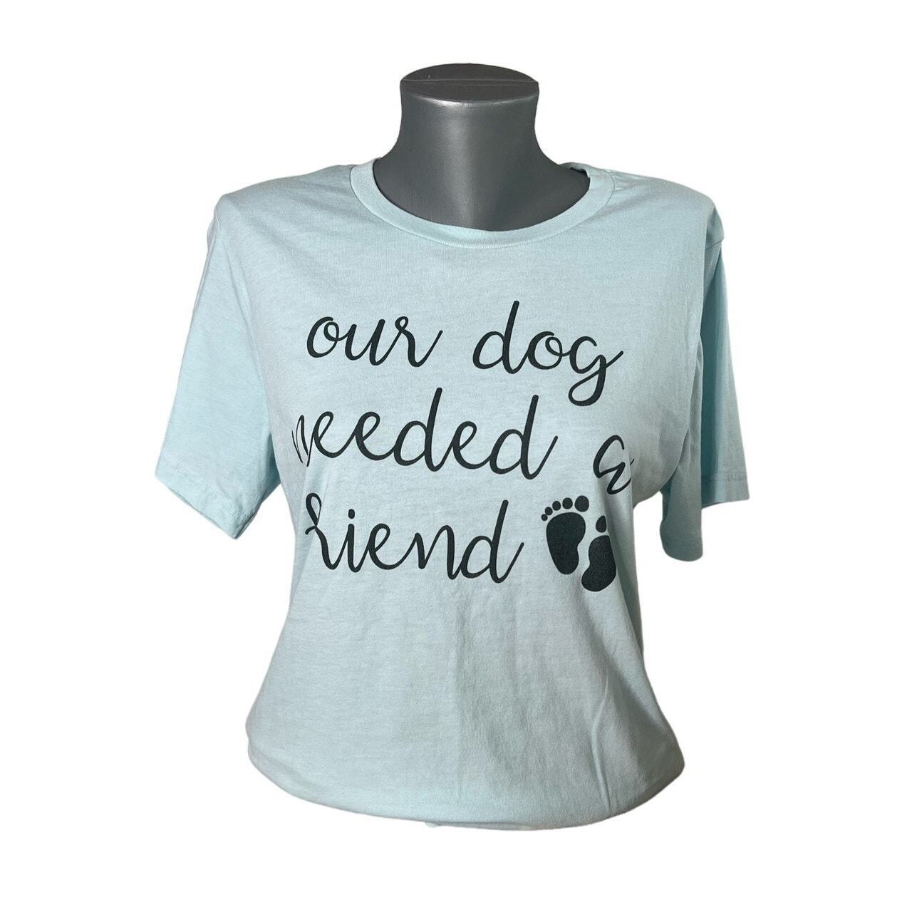 Pregnancy Announcement Our Dog Needed a Friend Baby Blue T-Shirt Shirt S... - $9.90