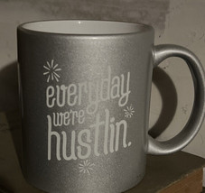 Everyday We&#39;re Hustlin Coffee Mug. - £4.52 GBP