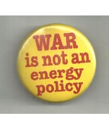 1990-91 FIRST GULF WAR - ANTI-WAR PIN BACK - WAR IS NOT AN ENERGY POLICY - £13.50 GBP