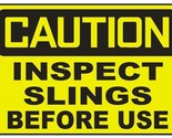 Caution Inspect Slings Before Use Sticker Safety Decal Sign D718 - $1.95+