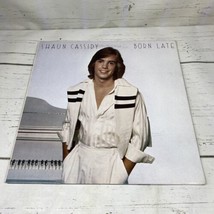Shaun Cassidy Born Late, BSK-3126 LP, Vinyl Record. - £3.10 GBP