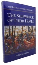 Peter Cozzens The Shipwreck Of Their Hopes The Battles For Chattanooga 1st Editi - £49.76 GBP