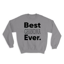 Best GRANDMA Ever : Gift Sweatshirt Idea Family Christmas Birthday Funny - £23.11 GBP