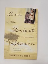 Love In The Driest Season - Neely Tucker - £2.91 GBP