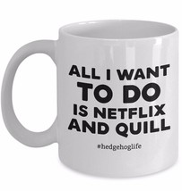Pet Hedgie Gift Mug All I Want to Do is Netflix and Quill Hedgehog Life Cup 11 - £15.37 GBP